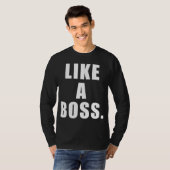 Wie ein Chef T-Shirt (Vorne ganz)