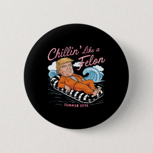 Wie ein Felon Trump 2024 Funny Summer Gifts Button