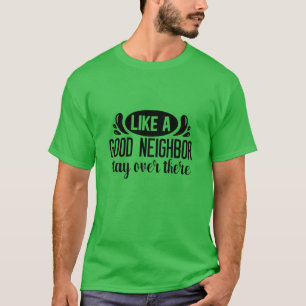 Wie ein guter Nachbar, der dort drüben bleibe01 T-Shirt