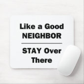 Wie ein guter Nachbar dort drüben Bleibe Mousepad (Mit Mouse)