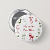 Wie ein guter Wein mit dem Alter wird Button (Vorne & Hinten)