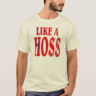 Wie ein HOSS. T-Shirt