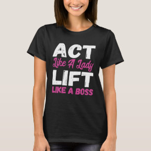 Wie ein Lady Lift, wie ein Boss Weight Lifting T-Shirt