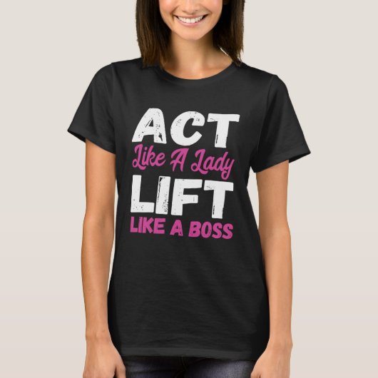 Wie ein Lady Lift, wie ein Boss Weight Lifting T-Shirt (Vorderseite)
