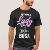 Wie ein Ladyrennen wie ein Boss Race Girl Car Rac T-Shirt (Vorderseite)