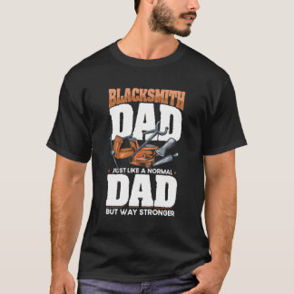Wie ein normaler Vater, aber wie Stronger Blacksmi T-Shirt