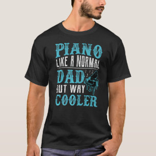 Wie ein normaler Vater nur ein Cooler Klavierspiel T-Shirt
