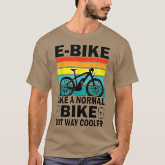 Wie ein normales Fahrrad, aber viel Cooler T-Shirt