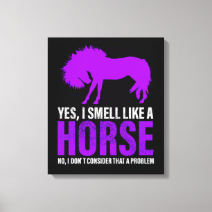 Wie ein Pferd zu riechen ist kein Problem Leinwanddruck