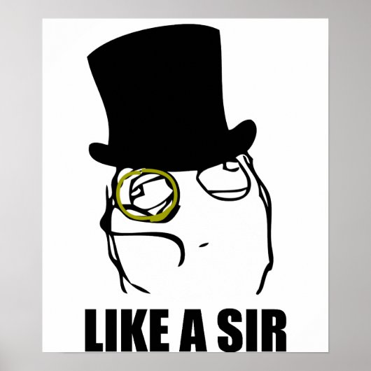 Wie ein Sir Monocle Rage Face Meme Poster (Vorne)