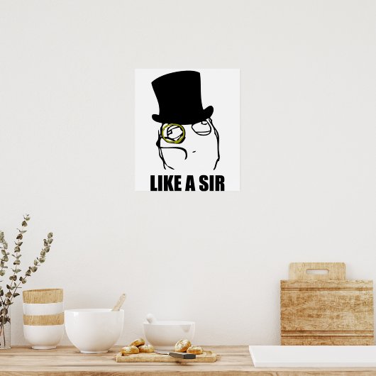 Wie ein Sir Monocle Rage Face Meme Poster (Küche)