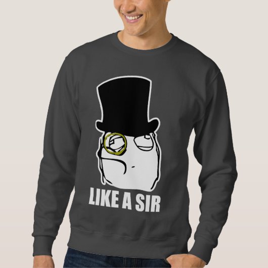 Wie ein Sir Monocle Rage Face Meme Sweatshirt (Vorderseite)