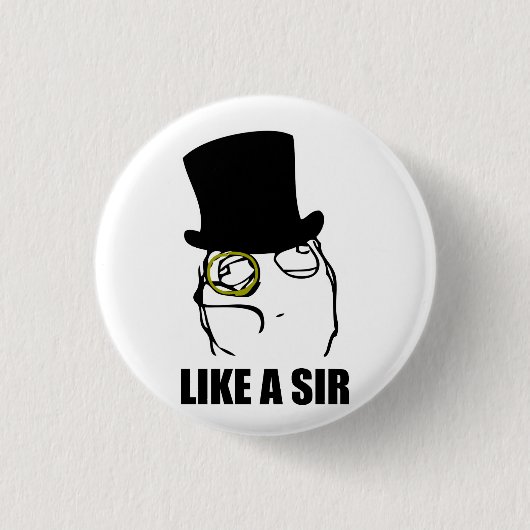 Wie ein Sir Rage Face Monocle Meme Button (Vorderseite)