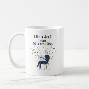 Wie ein tauber Mann auf einer Hochzeit Kaffeetasse