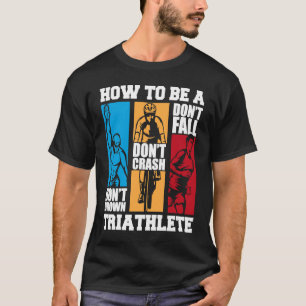 Wie ein Triathlete Triathlete Training Bike tr T-Shirt