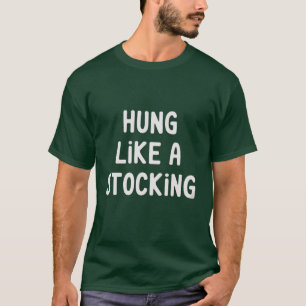 Wie ein Weihnachtsstrumpf aufgehängt Lustig Sarkas T-Shirt