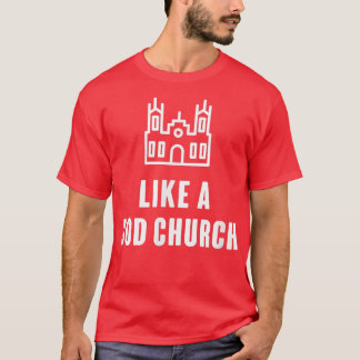 Wie eine Gotteskirche T-Shirt