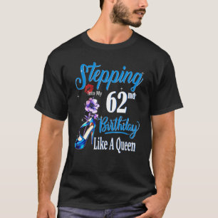 Wie eine Königin, 62 Jahre alt T-Shirt