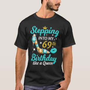 Wie eine Königin glücklich über meinen 69. Geburts T-Shirt