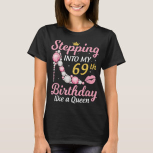 Wie eine Königin glücklich über meinen 69. Geburts T-Shirt
