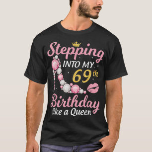 Wie eine Königin glücklich über meinen 69. Geburts T-Shirt