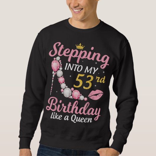 Wie eine Königin glücklich zu meinem 53. Geburtsta Sweatshirt (Vorderseite)