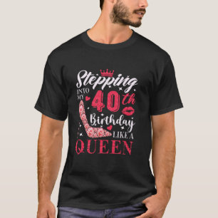 Wie eine Königin im 40. Jahrhundert in meinen 40. T-Shirt