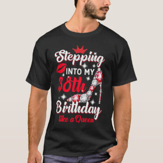 Wie eine Königin in meinen 38. Geburtstag eintrete T-Shirt