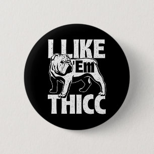 Wie em Thicc - Bulldog Besitzer Tierhund Lover Button