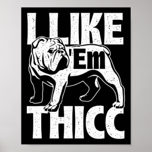 Wie em Thicc - Bulldog Besitzer Tierhund Lover Poster