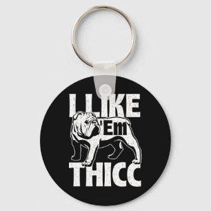 Wie em Thicc - Bulldog Besitzer Tierhund Lover Schlüsselanhänger
