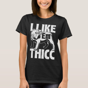 Wie em Thicc - Bulldog Besitzer Tierhund Lover T-Shirt