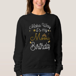 Wie es geht, ist der Geburtstag meiner Mama Sweatshirt