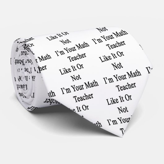 Wie es oder nicht ich sind Ihr Mathe-Lehrer Krawatte (Gerollt)