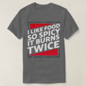 Wie Essen so scharf wird es zweimal. T-Shirt (Design vorne)