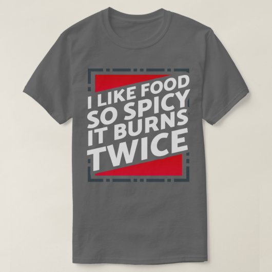 Wie Essen so scharf wird es zweimal. T-Shirt (Design vorne)