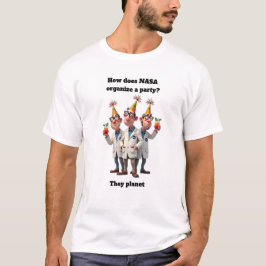Wie feiert NASA lustige Grafikdesign-Party  T-Shirt