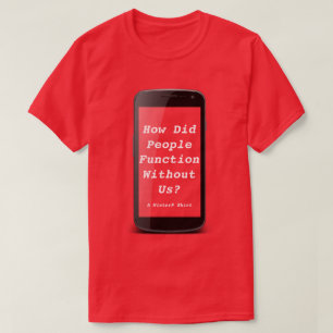Wie funktionierten die Menschen ohne unser MisterP T-Shirt