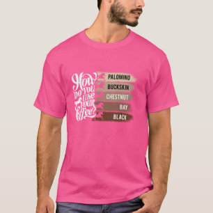 Wie gefällt Ihnen Ihr Kaffee, Tier Lover Horse Eq? T-Shirt