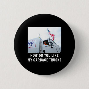 Wie gefällt Ihnen mein Garge Truck, der für Trump  Button