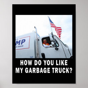 Wie gefällt Ihnen mein Garge Truck, der für Trump  Poster