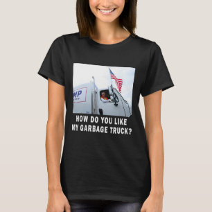 Wie gefällt Ihnen mein Garge Truck, der für Trump T-Shirt