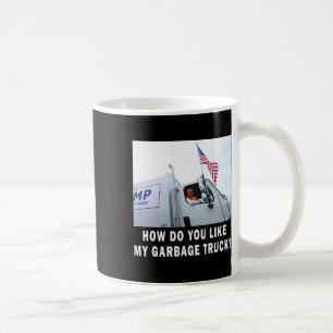 Wie gefällt Ihnen mein Garge Truck Voting Trump El Kaffeetasse