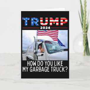 Wie gefällt Ihnen mein Müllwagen, der für Trump 20 Karte