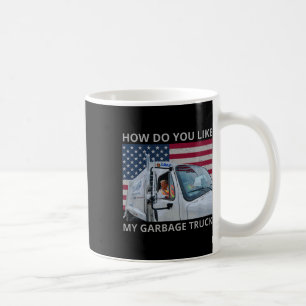 Wie gefällt Ihnen mein Müllwagen Trump-Fahrt in Mü Kaffeetasse