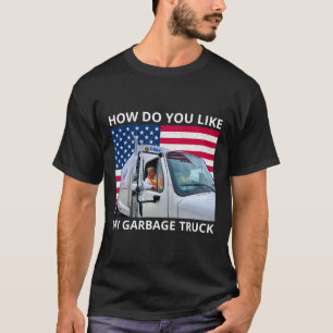 Wie gefällt Ihnen meine Garage Truck Trump Fahrt I T-Shirt