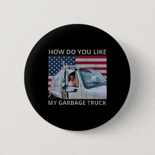 Wie gefällt Ihnen meine Garge Truck Trump-Fahrt in Button