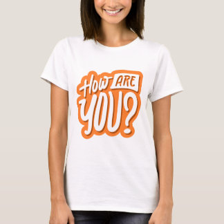 Wie geht es Ihnen? T-Shirt – Freundliches & Nachde