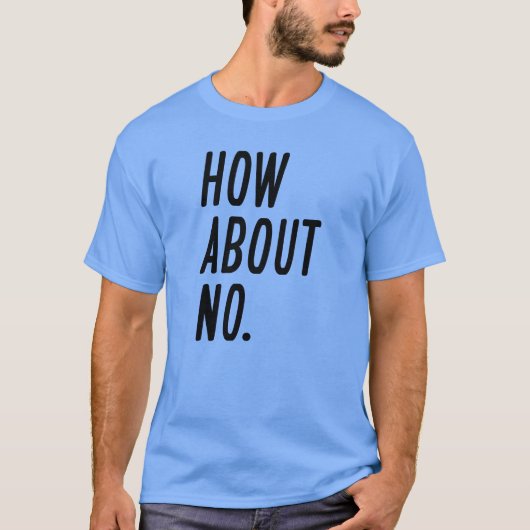 Wie geht es mit Nein? T-Shirt (Vorderseite)