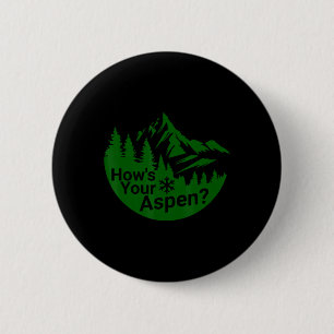 Wie geht's Ihrem Aspen Lustiges Aspen Colorado Ski Button